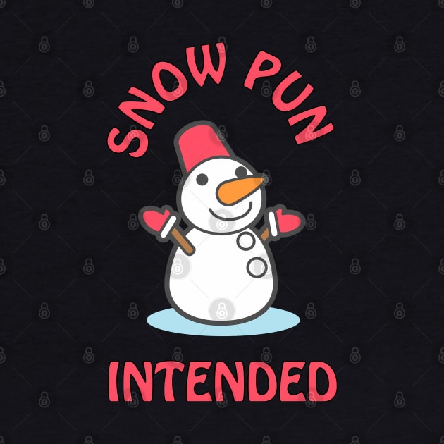 Snow pun intended - cute & funny snowman by punderful_day